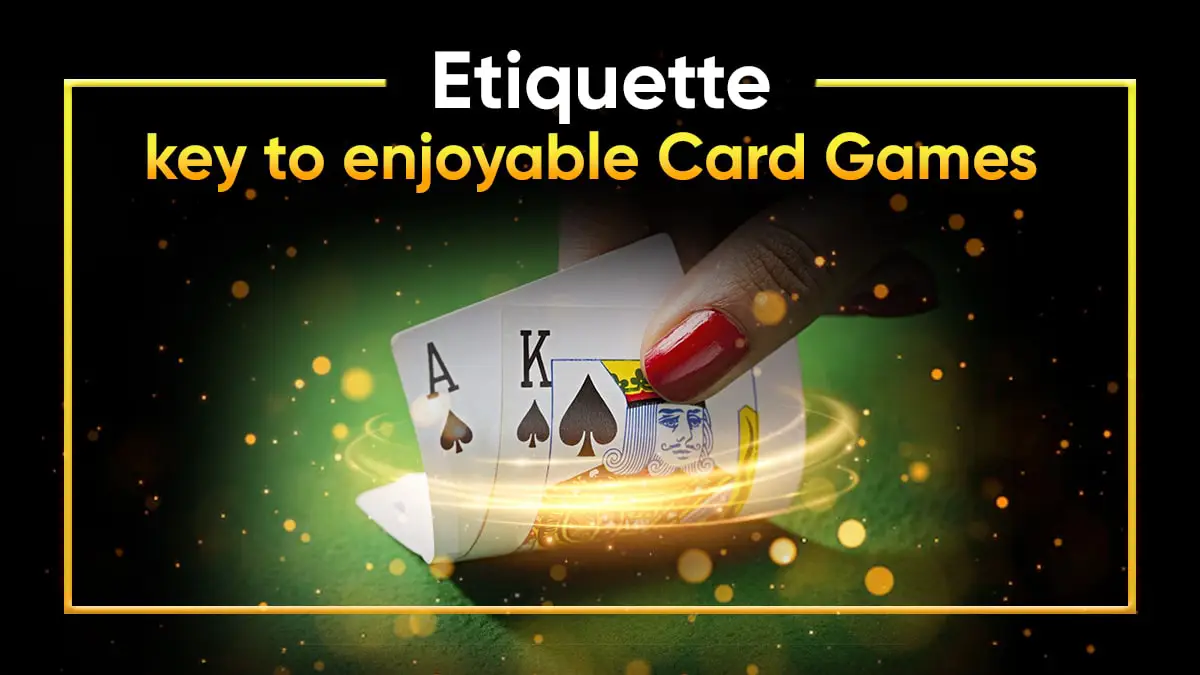 Card Game Etiquette: Dos and Don'ts