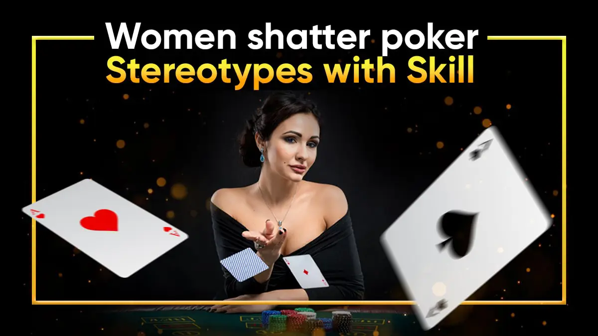 Women in Poker: Breaking Barriers and Achieving Success