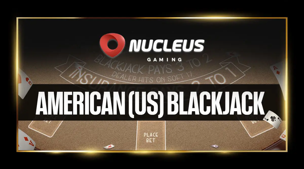 American US Blackjack | Nucleus Gaming