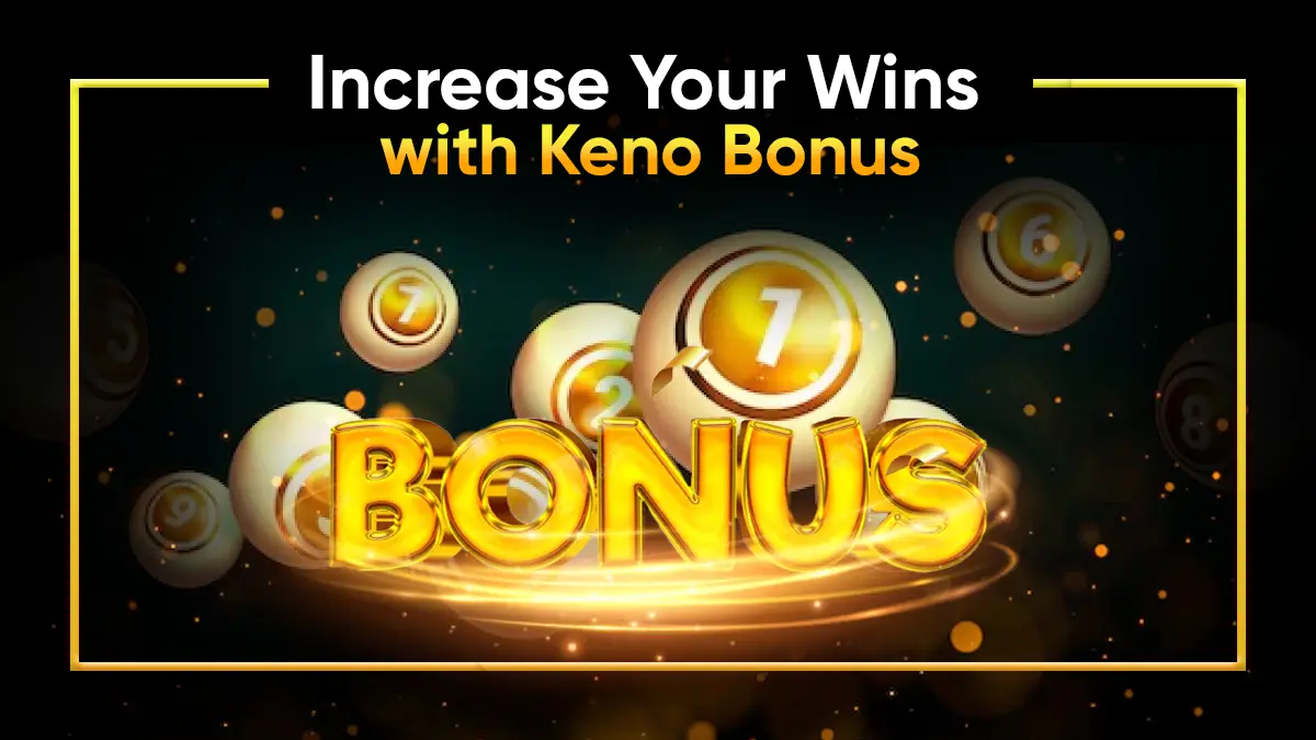 How to Increase Your Wins With Keno Bonus Play