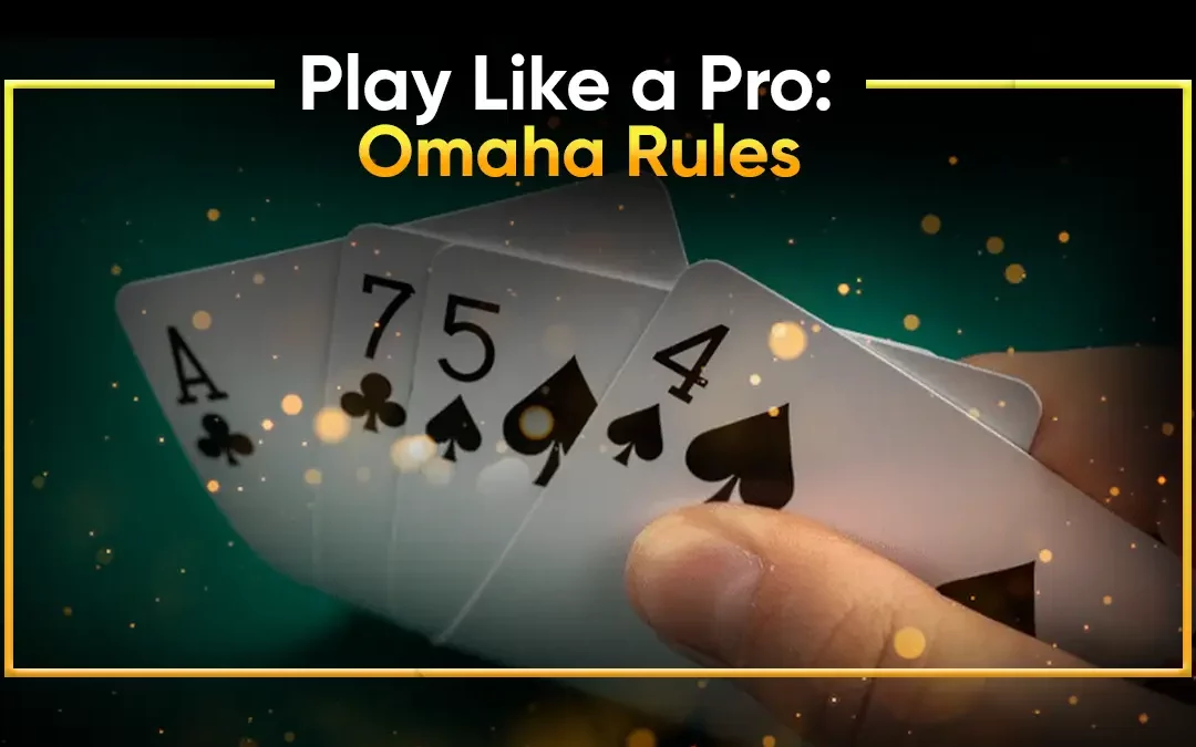Master the Rules of Omaha Poker: Rule the Table Like a Pro!