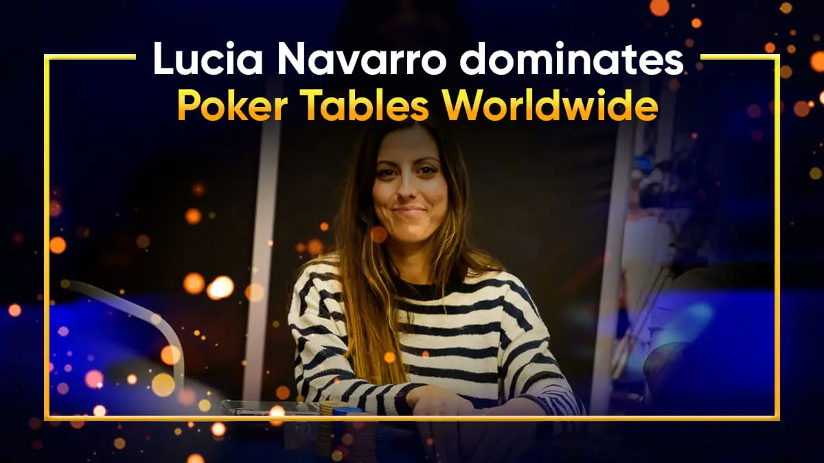 Poker’s Newest Brand Ambassador: Lucia Navarro Poker Player