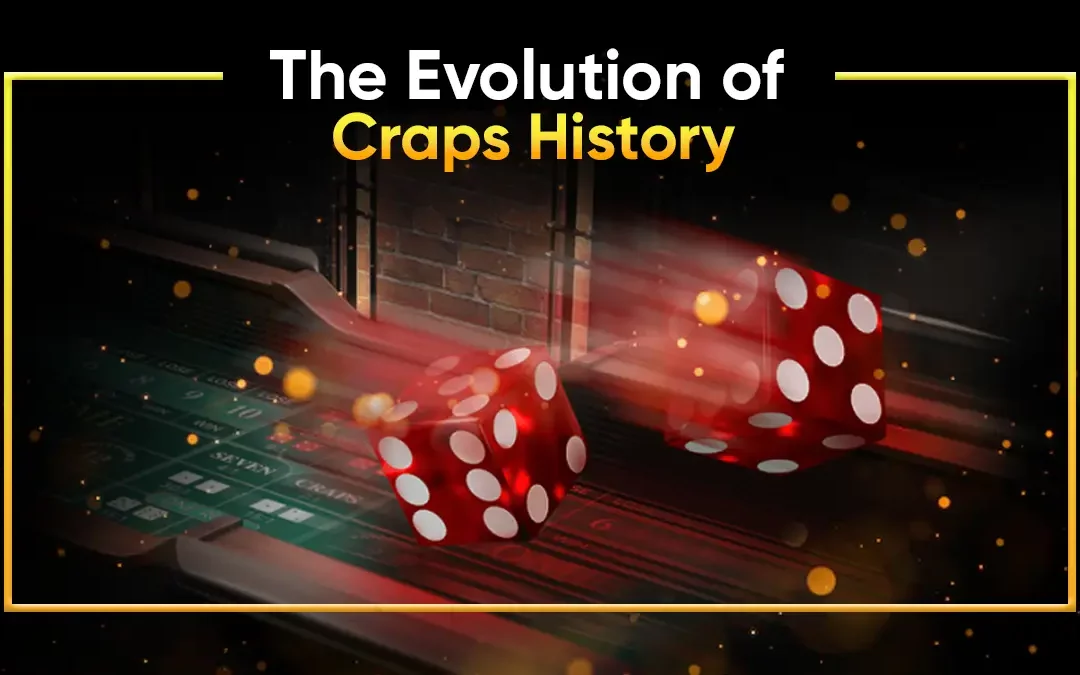 The Origins of Craps: How It All Started