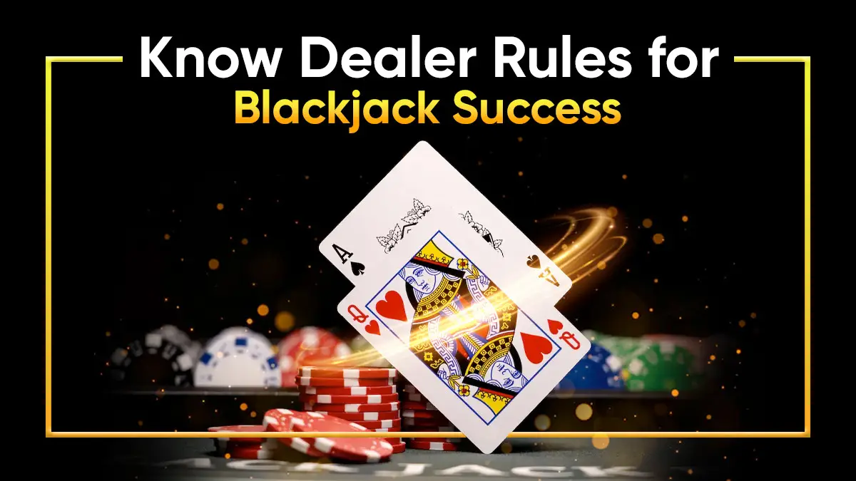 Play One Step Ahead With These Dealer Rules for Blackjack