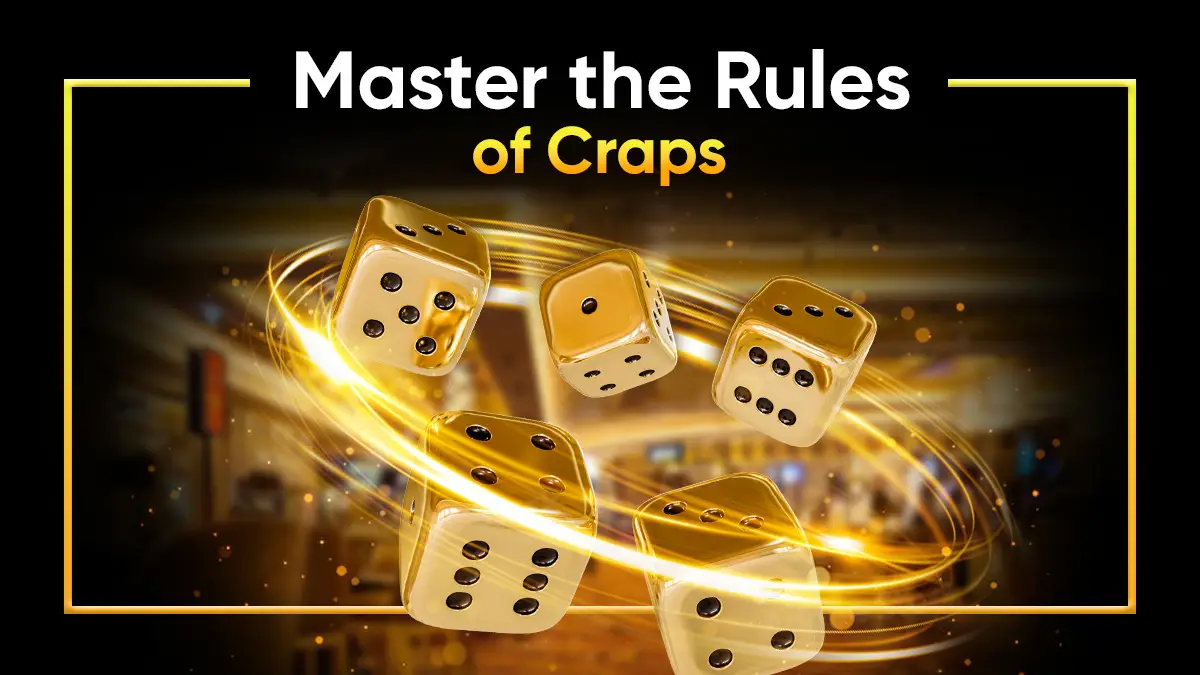 Want to Win at Craps? These Rules of Craps Can Get You There
