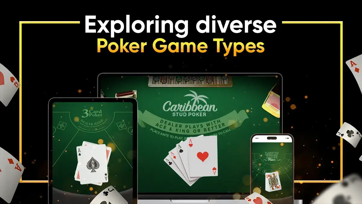 Discover What Types of Poker Games Are Made for You