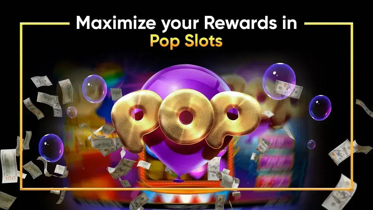 Pop Slots Rewards The Extra Fun of this Exciting Game