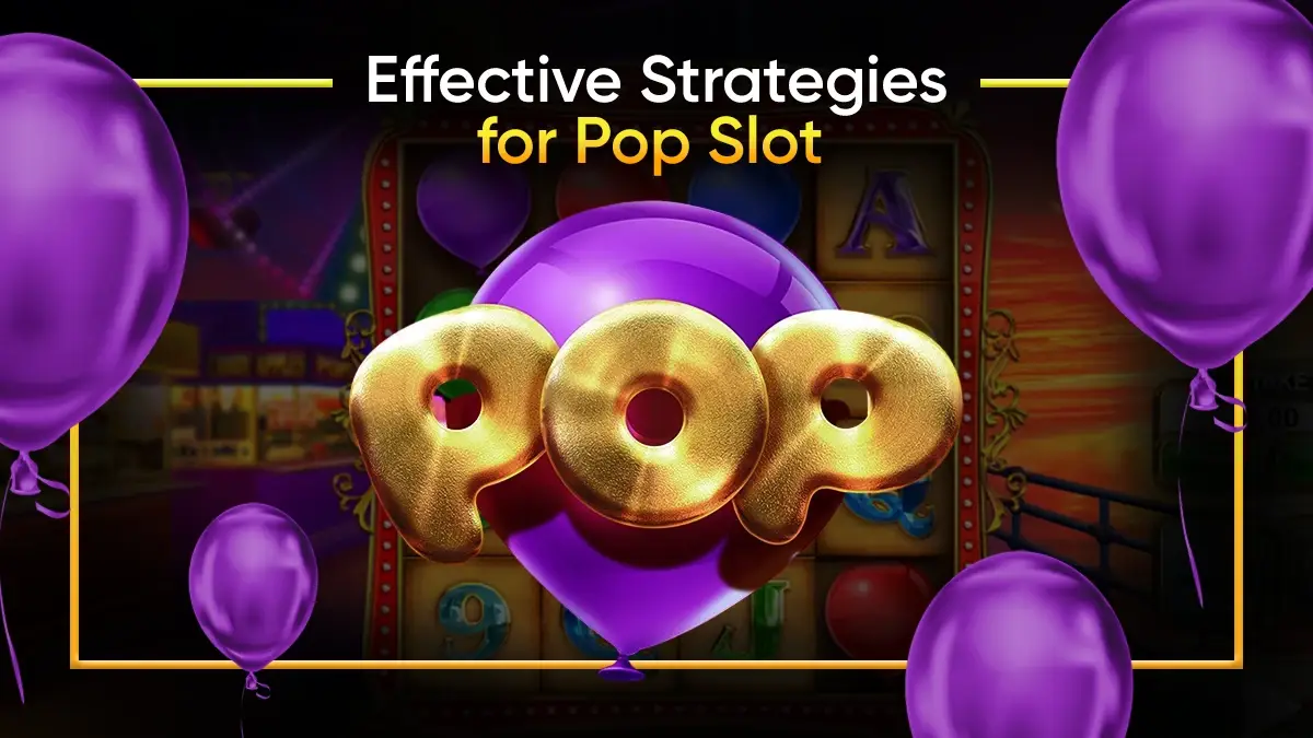 Use an Effective Pop Slots Strategy to Win Every Game