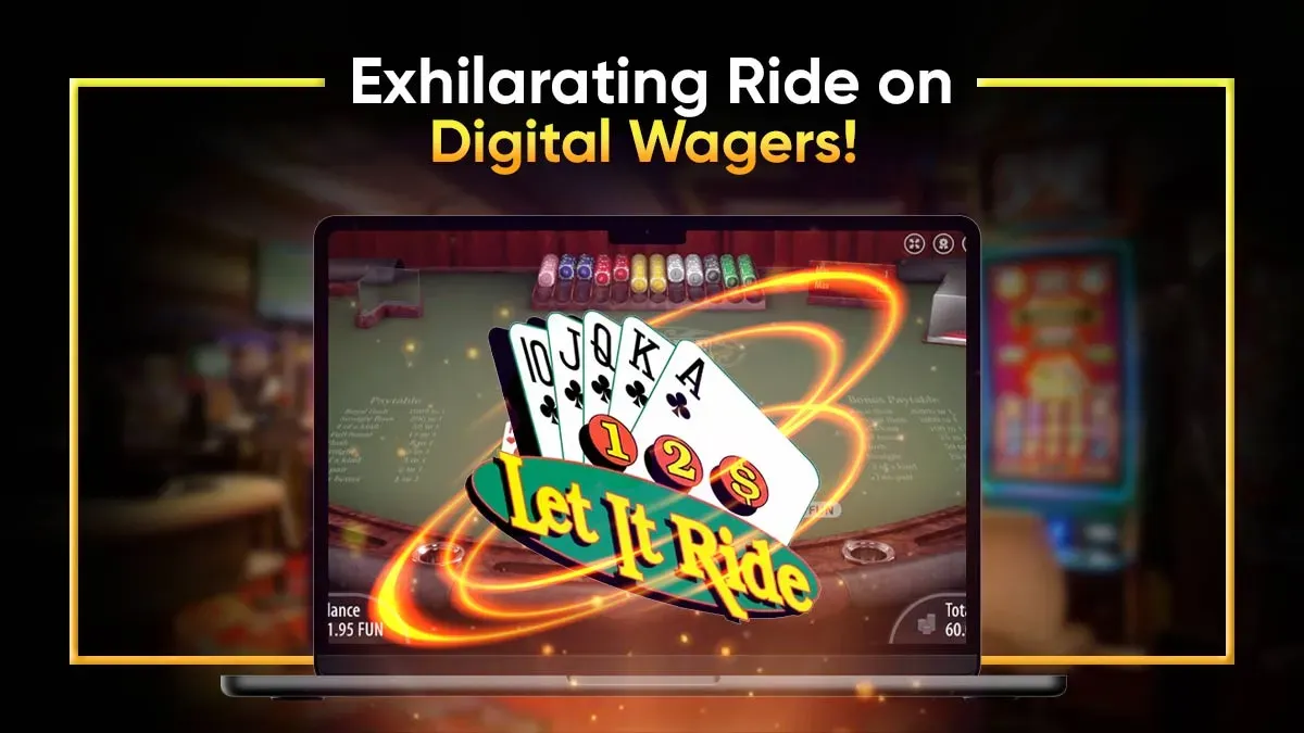 Exhilarating Ride on Digital Wagers With Let it Ride Online Poker Game