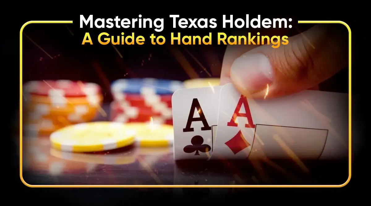 Mastering Texas Holdem: A Guide to Hand Rankings