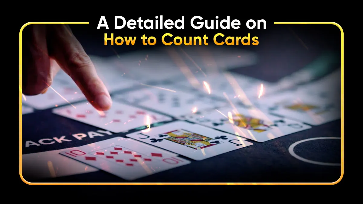 Mastering the Game: A Detailed Guide on How to Count Cards