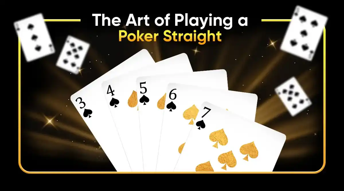 The Art of Playing a Poker Straight