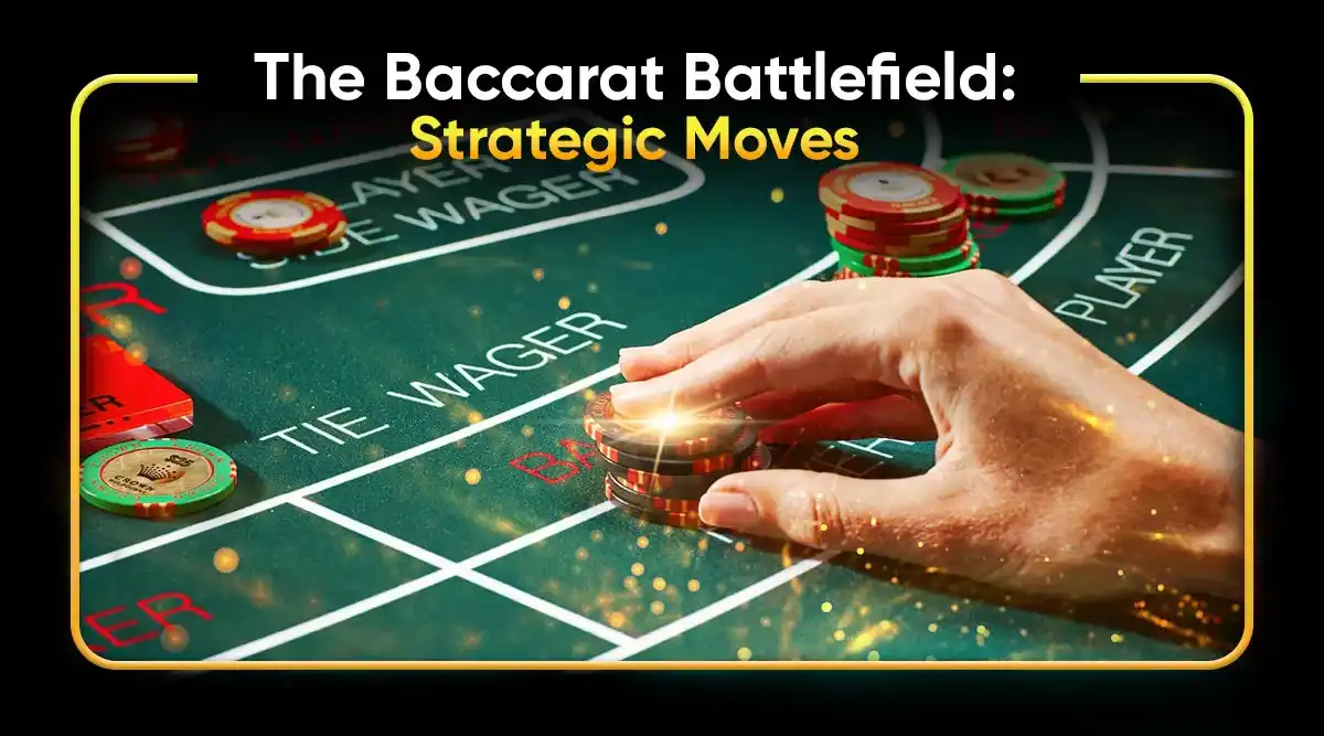 The Baccarat Battlefield: Strategic Moves