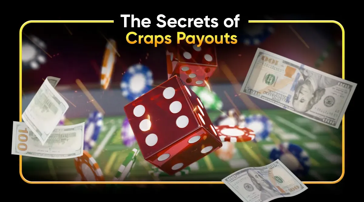 The Secrets of Craps Payouts: Your Ultimate Guide