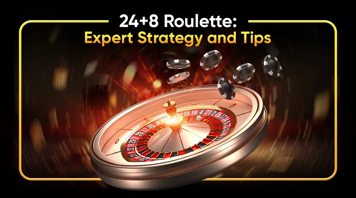 24+8 Roulette: Expert Strategy and Tips