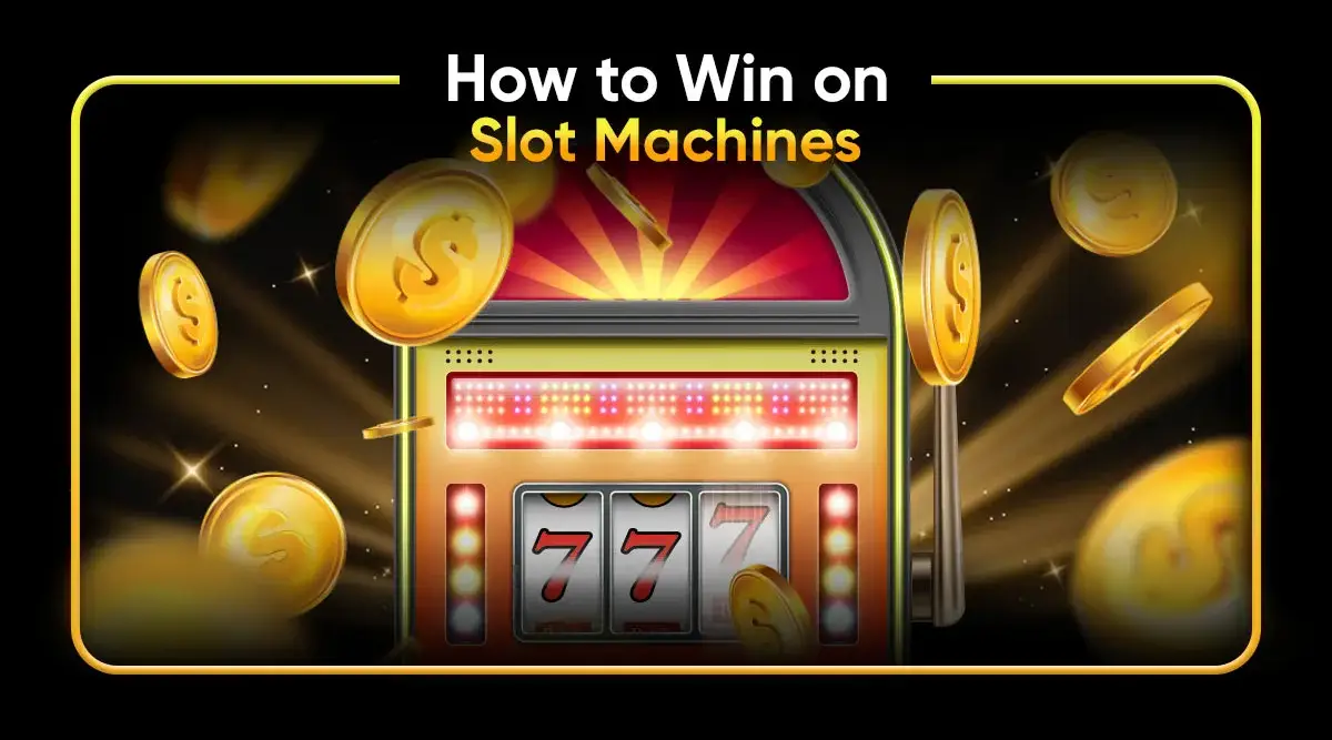 How to Win on Slot Machines
