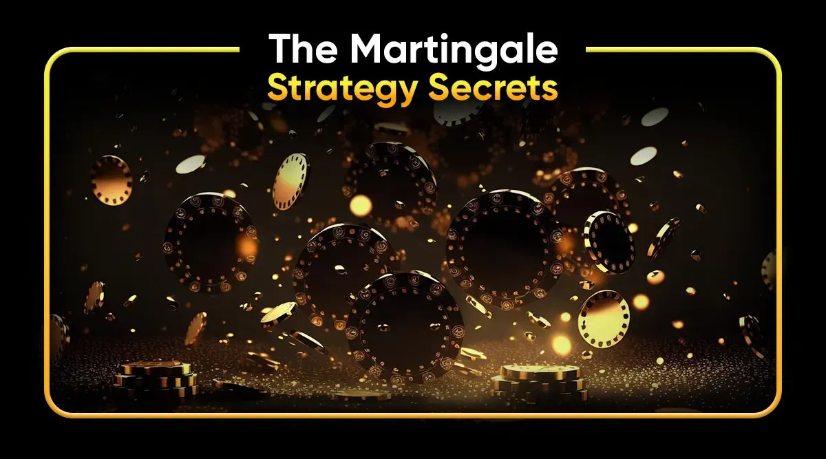 The Martingale Strategy Secrets