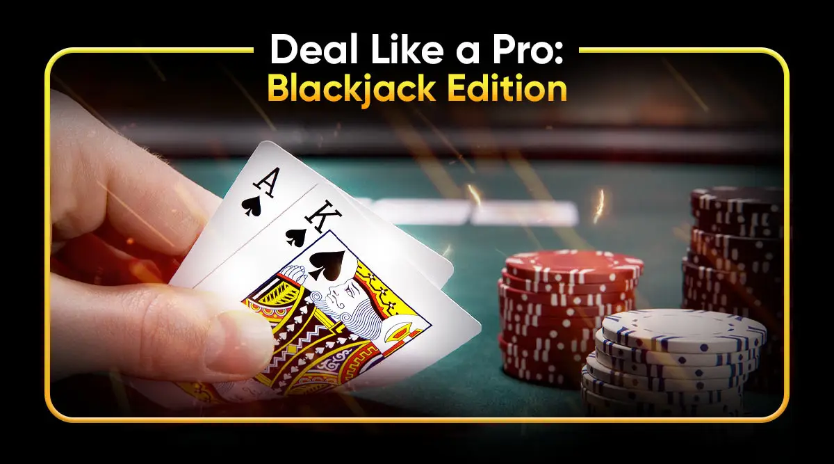 Deal Like a Pro: Blackjack Edition