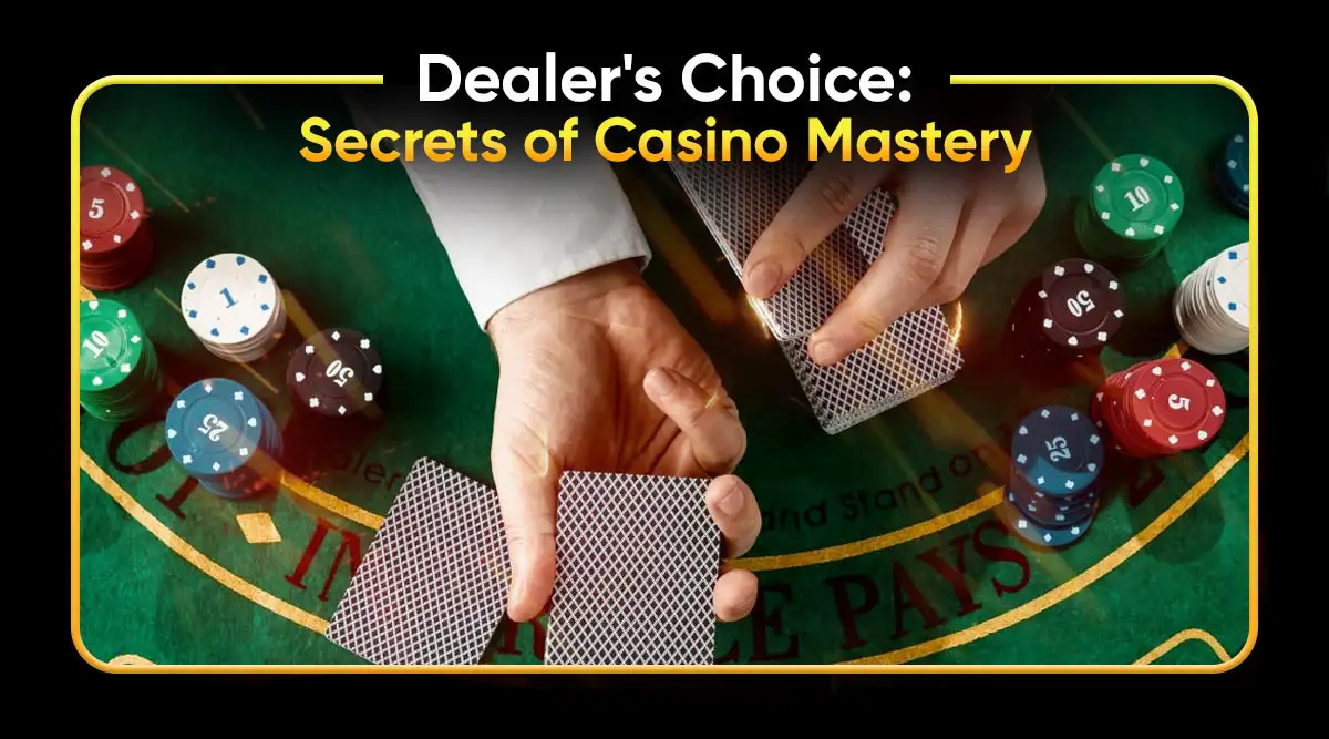 Dealer's Choice: Secrets of Casino Mastery