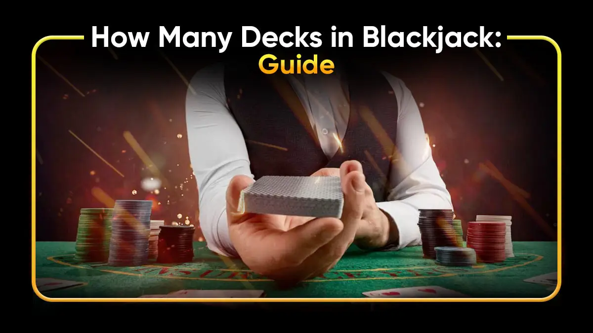 How Many Decks in Blackjack: Guide