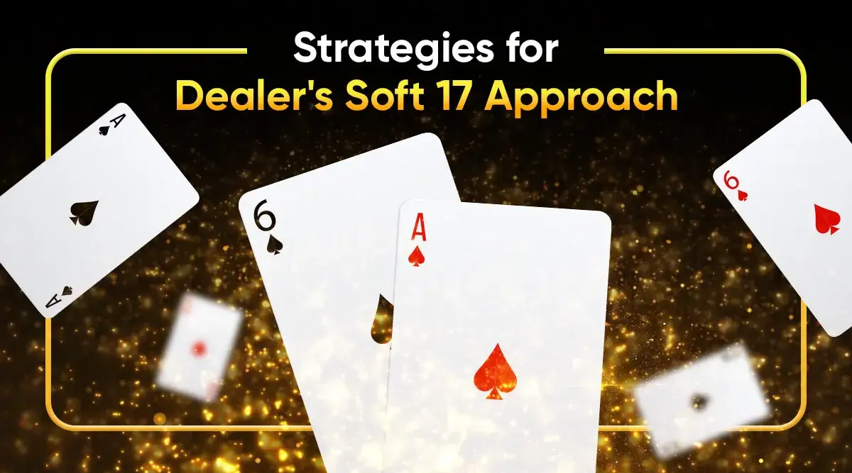 Strategies for Dealer's Soft 17 Approach