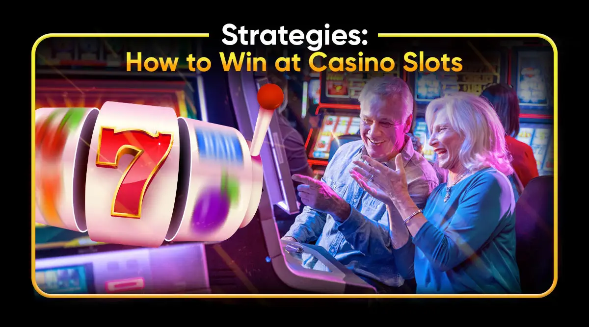Strategies: How to Win at Casino Slots