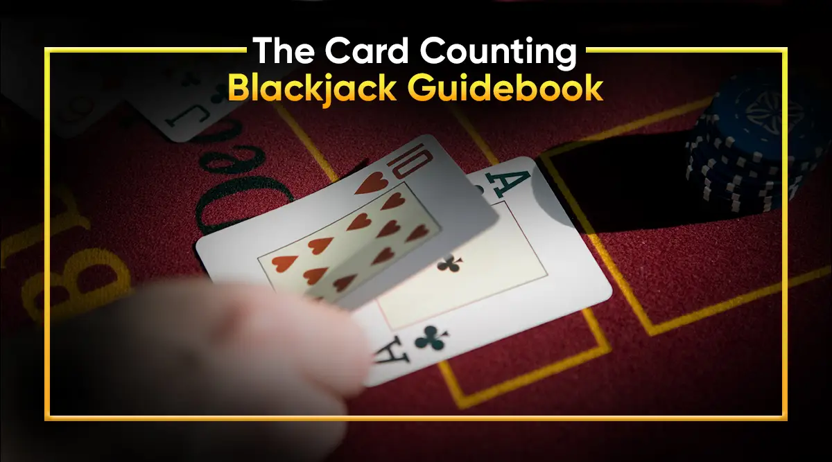 The Card Counting Blackjack Guidebook