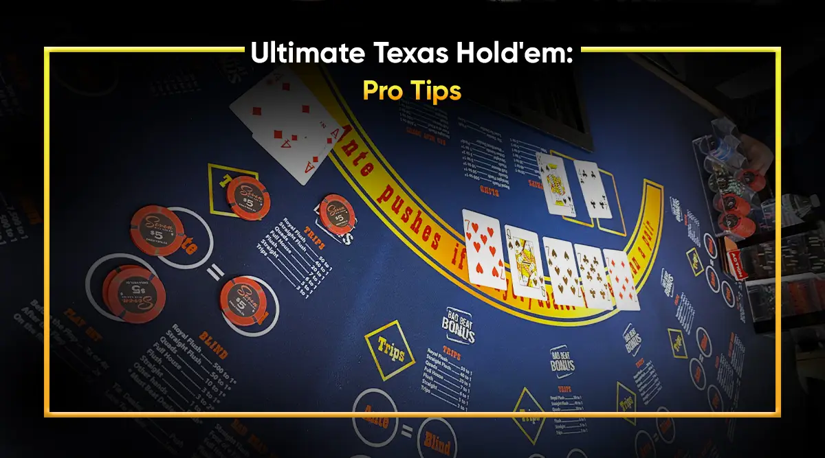 Ultimate Texas Hold'em: Pro Tips