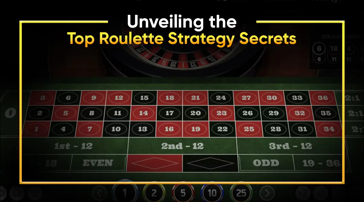 Unveiling the Top Roulette Strategy Secrets