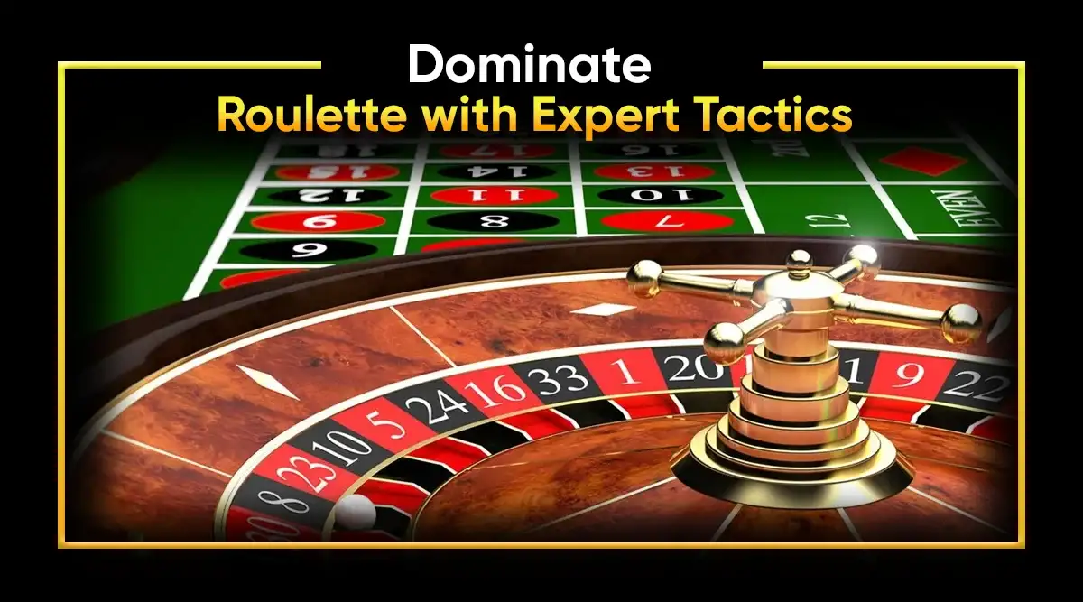 Dominate Roulette with Expert Tactics