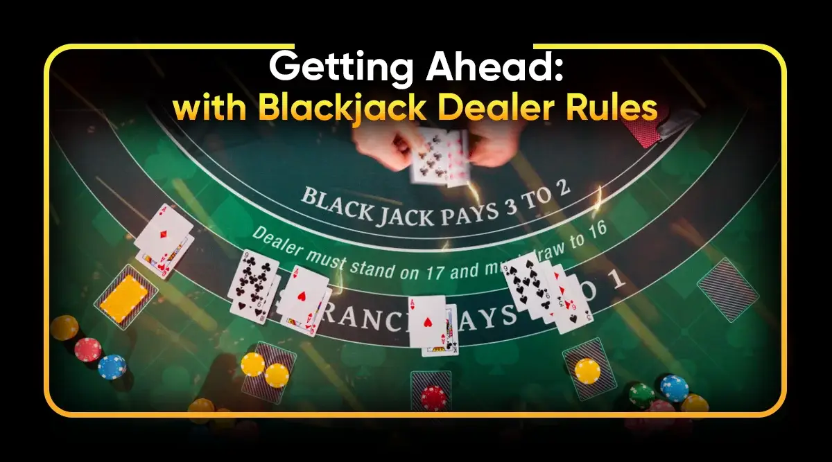 Getting Ahead with Blackjack Dealer Rules