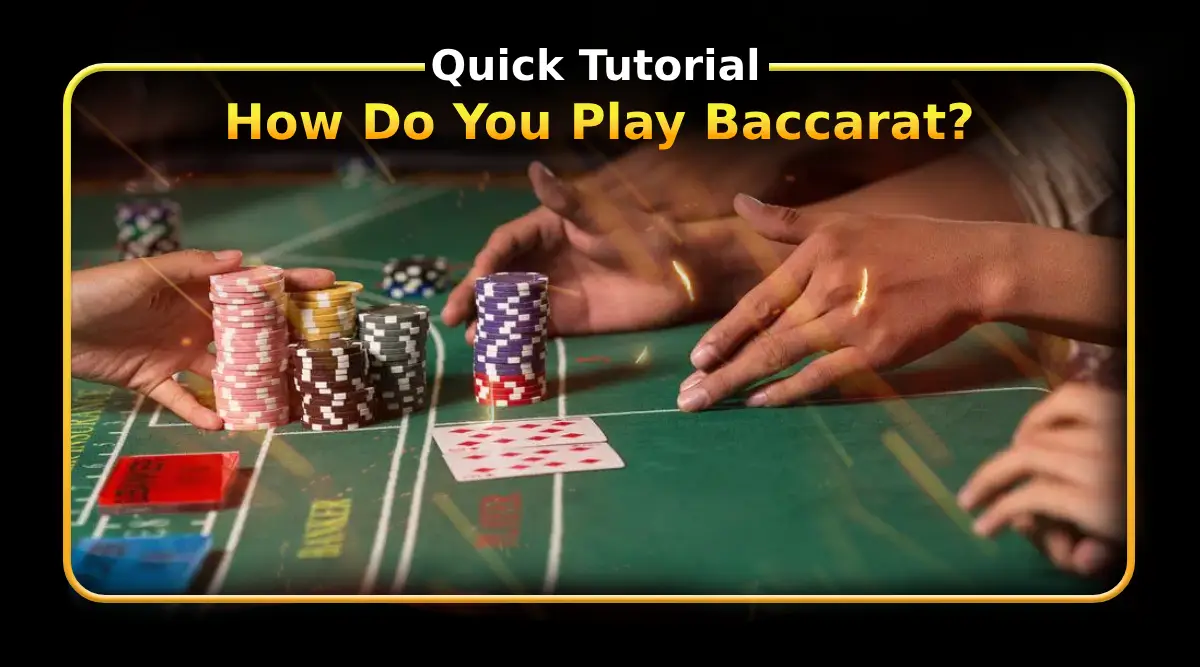 How Do You Play Baccarat? Quick Tutorial