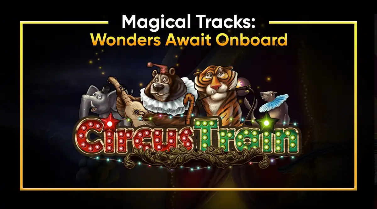 All Aboard! Join the Circus Train for Big Wins!