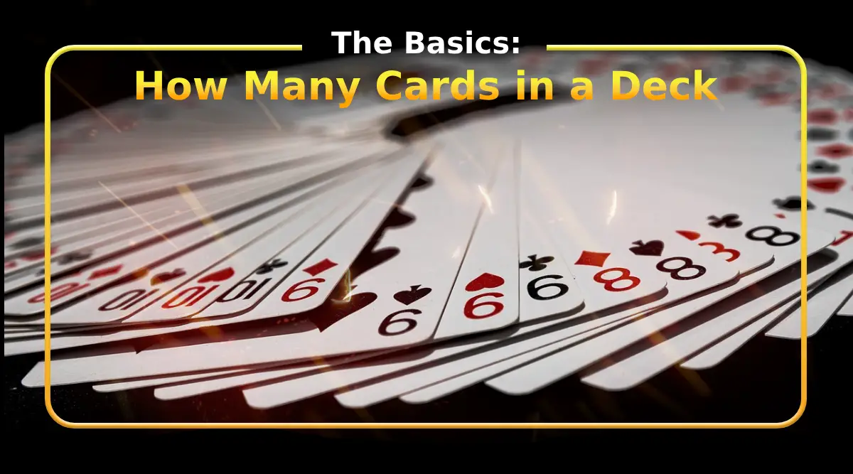 The Basics: How Many Cards in a Deck