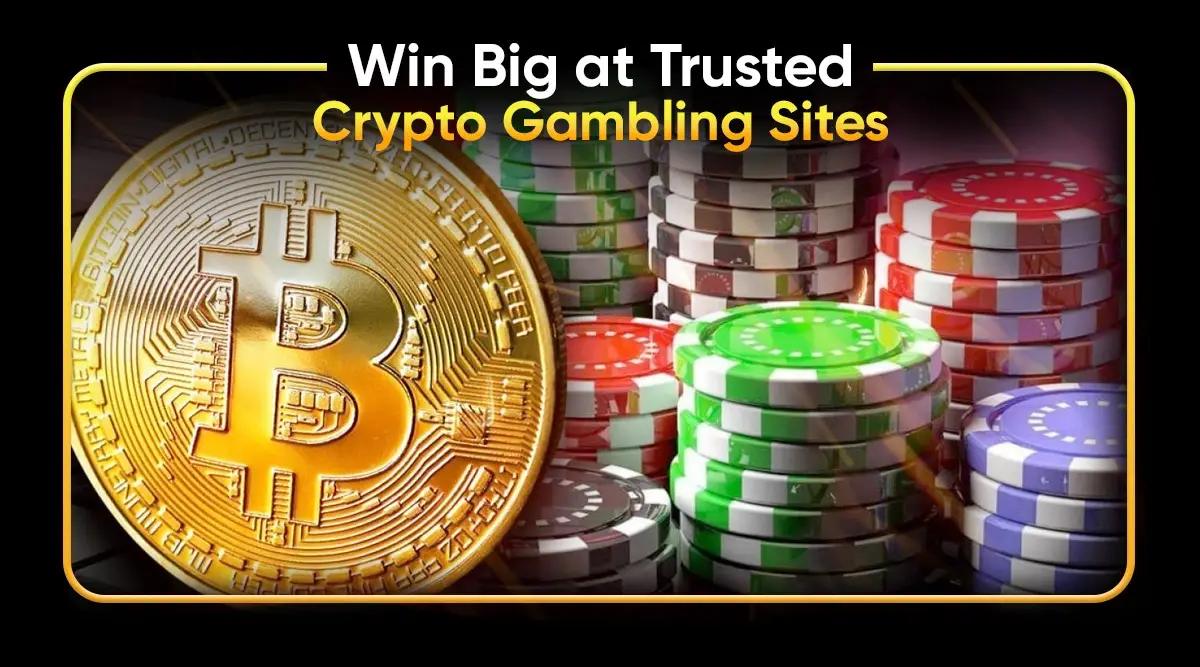 Win Big at Trusted Crypto Gambling Sites
