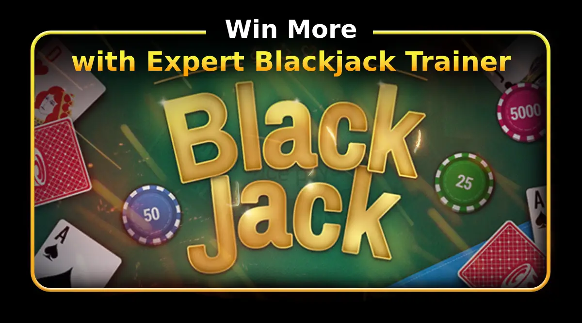 Win More with Expert Blackjack Trainer