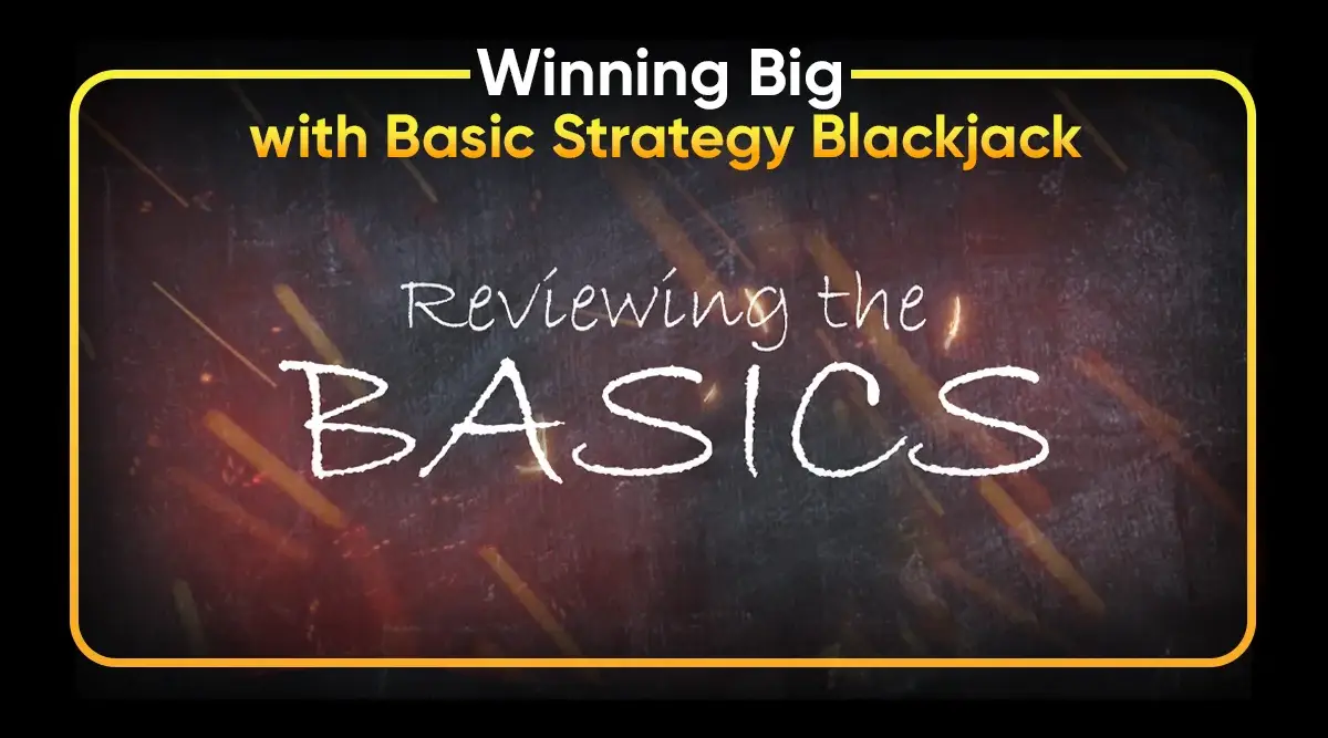 Winning Big with Basic Strategy Blackjack