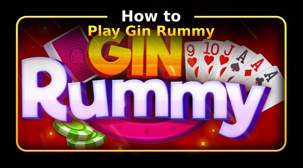 How to Play Gin Rummy