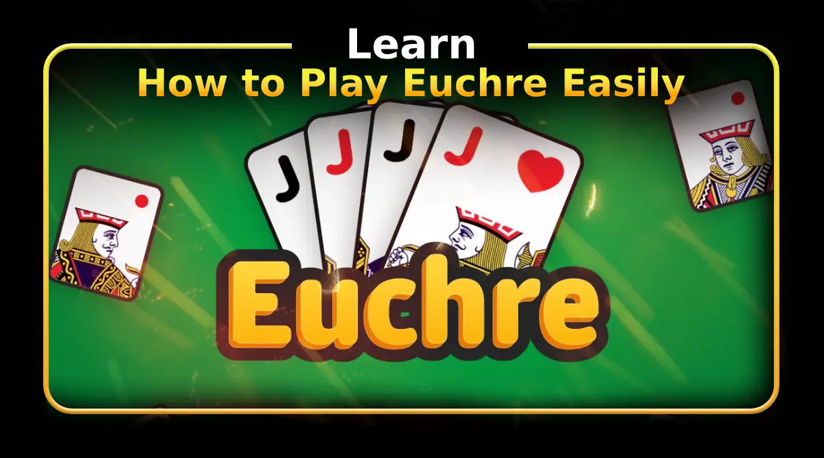 Learn How to Play Euchre Easily