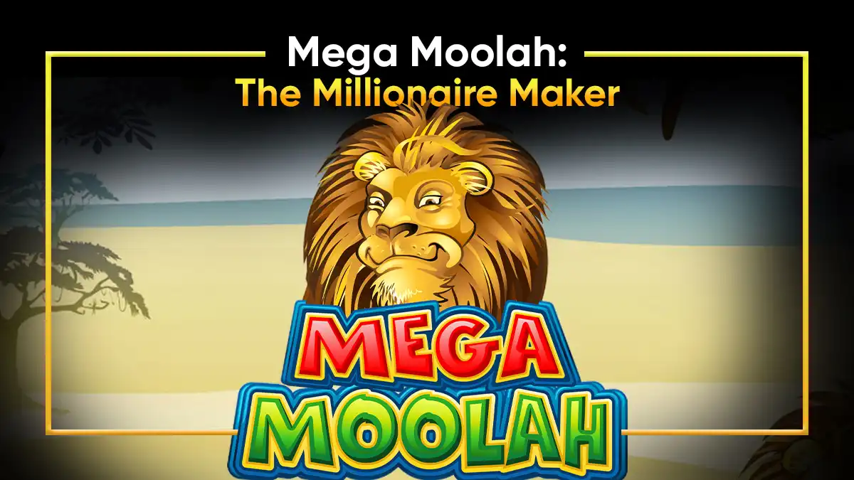 Mega Moolah: Making Players Millionaires Since 2006